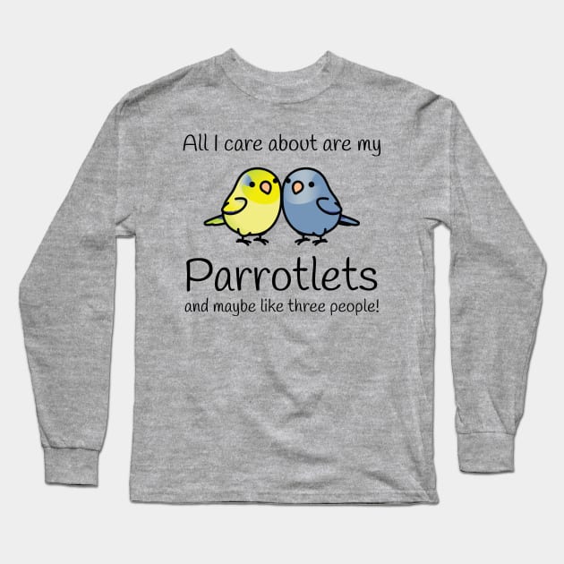 All I care about are my parrotlets Long Sleeve T-Shirt by N8I